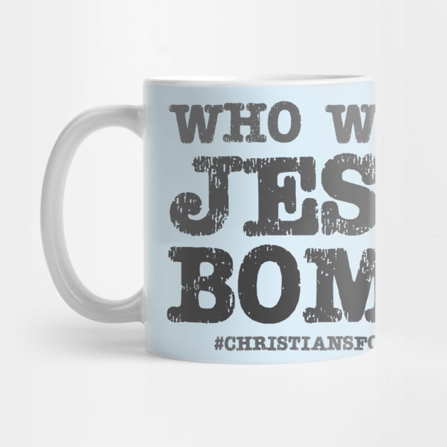 Who would Jesus bomb? (grey text) by Ofeefee